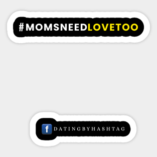 #MomsNeedLoveToo Design Sticker